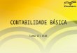 CONTABILIDADE BÁSICA Turma GTI 0103. A ESTRUTURA DO BALANÇO E AS VARIAÇÕES PATRIMONIAIS