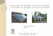 Utilização de Energia Fotovoltaica para a Eficiência Energética de uma moradia Filipe Fernandes dos Santos 17 de Fevereiro de 2011 Dissertação do MIEEC