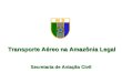 Transporte Aéreo na Amazônia Legal Secretaria de Aviação Civil