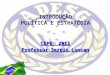 INTRODUÇÃO POLÍTICA E ESTRATÉGIA CEPE 2012 Professor Sergio Loncan