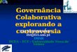 Governância Colaborativa explorando a controvérsia Lia Vasconcelos ltv@fct.unl.pt IMAR DCEA – FCT - Universidade Nova de Lisboa