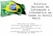 Ministério da Saúde/SE/DATASUS PNIIS 1 Política Nacional de Informação e Informática em Saúde no Brasil PNIIS Ministério da Saúde Secretaria de Gestão