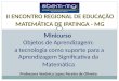 Minicurso Objetos de Aprendizagem: a tecnologia como suporte para a Aprendizagem Significativa da Matemática Professora Verônica Lopes Pereira de Oliveira