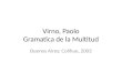 Virno, Paolo Gramatica de la Multitud Buenos Aires: Colihue, 2003