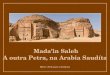 Hacer click para continuar Mada’in Saleh Mada’in Saleh A outra Petra, na Arabia Saudíta
