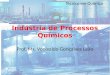 Técnico em Química Indústria de Processos Químicos Prof. Ms. Vonivaldo Gonçalves Leão
