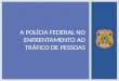 A POLÍCIA FEDERAL NO ENFRENTAMENTO AO TRÁFICO DE PESSOAS