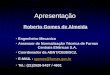 Apresentação Roberto Gomes de Almeida Engenheiro Mecanico Assessor de Normalização Técnica de Furnas Centrais Elétricas S.A. Coordenador da ABNT/CB38/SC2