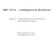 INF 1771 – Inteligência Artificial Aula 13 – Planejamento em Ambientes Não-Determinísticos Edirlei Soares de Lima