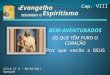 BEM-AVENTURADOS Cap. VIII Evangelho Espiritismo SEGUNDO O O OS QUE TÊM PURO O CORAÇÃO Por que verão a DEUS CICLO II A – 09/28/2011 - SandraB