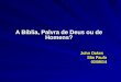 A Bíblia, Palvra de Deus ou de Homens? John Oakes São Paulo 03/08/14