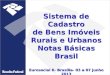 Sistema de Cadastro de Bens Imóveis Rurais e Urbanos Notas Básicas Brasil Eurosocial II- Brasília- 03 a 07 junho 2013