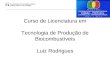 Luiz Rodrigues – ESTG do IPP Curso de Licenciatura em Tecnologia de Produção de Biocombustíveis Luiz Rodrigues