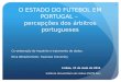 O ESTADO DO FUTEBOL EM PORTUGAL – percepções dos árbitros portugueses Co-ordenação do inquérito e tratamento de dados: Nina Wiesehomeier, Swansea University
