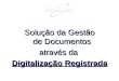 Solução da Gestão de Documentos através da Digitalização Registrada