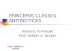 PRINCIPAIS CLASSES ANTIBIÓTICAS Instituto Formação Prof. Ueliton S. Santos
