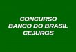 CONCURSO BANCO DO BRASIL CEJURGS. DIREITO E CONHECIMENTOS BANCÁRIOS AFIRMAÇÃO: O BCB, como Executor da Supervisão Bancária, verifica o cumprimento das