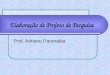 Elaboração de Projeto de Pesquisa Prof. Adriano Paranaiba