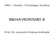 1 FMU – Direito - Psicologia Jurídica BEHAVIORISMO II Prof. Dr. Leandro Feitosa Andrade