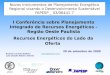I Conferência sobre Planejamento Integrado de Recursos Energéticos – Região Oeste Paulista Novos Instrumentos de Planejamento Energético Regional visando