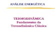TERMODINÂMICA Fundamentos da Termodinâmica Clássica ANÁLISE ENERGÉTICA