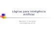 Lógicas para Inteligência Artificial Marcílio C. P. de Souto marcilio@dimap.ufrn.br
