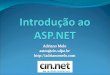 O que é o ASP.NET? Tecnologia da Microsoft para a criação de aplicações dinâmicas para a Web Criação de: Websites dinâmicos; Aplicações web; Web services;