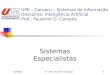 10/30/07IA - Prof. Paulemir Campos1 UPE – Caruaru – Sistemas de Informação Disciplina: Inteligência Artificial Prof.: Paulemir G. Campos Sistemas Especialistas