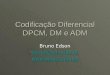 Codificação Diferencial DPCM, DM e ADM Bruno Edson bemaf@cin.ufpe.br 