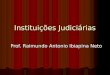 Instituições Judiciárias Prof. Raimundo Antonio Ibiapina Neto