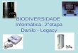 BIODIVERSIDADE Informtica- 2°etapa Danilo - Legacy
