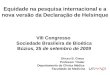 VIII Congresso Sociedade Brasileira de Bioética Búzios, 25 de setembro de 2009 Dirceu B. Greco Professor Titular Departamento de Clínica Médica Faculdade