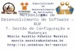 Especialização em Desenvolvimento de Aplicações WEB Metodologia de Desenvolvimento de Software – RUP 7. Gestão de Configuração e Mudanças Márcio Aurélio
