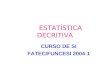ESTATÍSTICA DECRITIVA CURSO DE SI FATEC/FUNCESI 2004-1