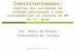 Procuradora de Justiça Nadia de Araujo1 Recursos Constitucionais: Análise das novidades da reforma processual e suas conseqüências na atuação do MP de
