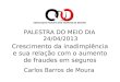 Crescimento da inadimplência e sua relação com o aumento de fraudes em seguros Carlos Barros de Moura PALESTRA DO MEIO DIA 24/04/2013