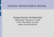 Centro Universitário Senac Engenharia Ambiental Desenho Técnico e CAD Prof. Ronaldo Suzuki 