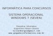 INFORMÁTICA PARA CONCURSOS SISTEMA OPERACIONAL WINDOWS 7 (SEVEN) Disciplina: Informática Engenheiro Nilvam Oliveira nilvanborges@gmail.com