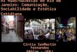 As Ruas/Galerias do Rio de Janeiro: Comunicação, Sociabilidade e Estética Cotidiana Cíntia SanMartin Fernandes PPGCom - UERJ
