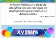 O Poder Público e a Rede de Atendimento dos Serviços de Acolhimento para Crianças e Adolescentes Tania Mara Garib Campo Grande, 03 a 05 de junho de 2010