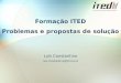 Formação ITED Problemas e propostas de solução Luís Constantino luis.constantino@forino.pt