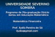 UNIVERSIDADE SEVERINO SOMBRA Programa de Pós-graduação Stricto Sensu em Educação Matemática Matemática Financeira Prof. Ilydio Pereira de Sá ilydio@gmail.com