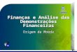 Finanças e Análise das Demonstrações Financeiras Origem da Moeda
