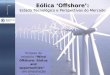 Eólica ‘Offshore’: Estado Tecnológico e Perspectivas do Mercado Sinopse do relatório “Wind Offshore: Status and opportunities” em preparação para a Eólica