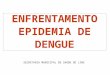 ENFRENTAMENTO EPIDEMIA DE DENGUE SECRETARIA MUNICIPAL DE SAÚDE DE LINS