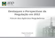 Magda Chambriard Diretora Geral 06/12/2012 Destaques e Perspectivas da Regulação em 2012 Fórum das Agências Reguladoras