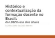Histórico e contextualização da formação docente no Brasil: da LDB/96 aos dias atuais SUZANA LOPES SALGADO RIBEIRO