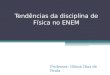 Tendências da disciplina de Física no ENEM Professor: Gilson Dias de Paula