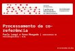 Processamento da co-referência Paula Luegi e Sara Morgado | Laboratório de Psicolinguística – CLUL 18 de Novembro de 2011