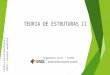 TEORIA DE ESTRUTURAS II Engenharia Civil – 2/2014 TEORIA DE ESTRUTURAS II PROF.ª RAQUEL MENEZES